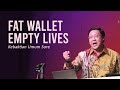 FAT WALLET EMPTY LIVES - Pdt. Ivan Kristiono | KU Sore