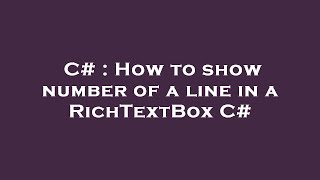 C# : How to show number of a line in a RichTextBox C#