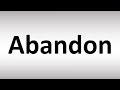 How to Pronounce Abandon