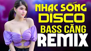 Nhạc Sống Disco Remix CỰC BỐC Bass Căng | Trực Tiếp Ca Nhạc Trẻ 8X 9X Dj Test Loa Không Quảng Cáo
