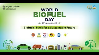 World Biofuel day Webinar - Biofuels : Fuels for a Sustainable Future