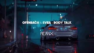 Ofenbach & SVEA -  Body Talk (Remix)