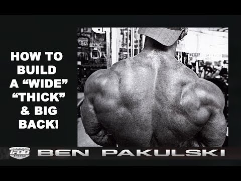 How to Build Wide, Thick and Big Back Muscles by Ben Pakulski How to Build Wide, Thick and Big Back Muscles by Ben Pakulski