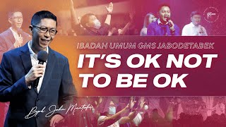 IBADAH UMUM GMS JABODETABEK 06 NOVEMBER 2022 - IT'S OK TO NOT BE OK - BPK. JOHN MANTOFA