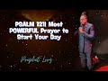 PSALM 121| Most POWERFUL Prayer to Start Your Day - Prophet Lovy