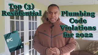 Top (3) Residential Plumbing Code Violations for 2022.