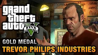 GTA 5 - Mission - TREVOR PHILIPS INDUSTRIES  [100% Gold Medal Walkthrough]