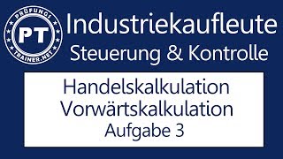 Wie du sehr gut die Vorwärtskalkulation in der Handelskalkulation lernen kannst Aufgabe 3