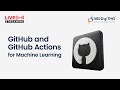 GitHub & GitHub Actions for Machine Learning | 360DigiTMG