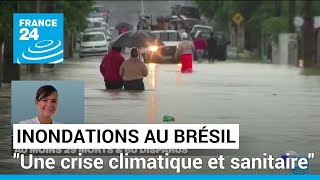 Intempéries dans le sud du Brésil : "Une crise climatique et sanitaire" • FRANCE 24