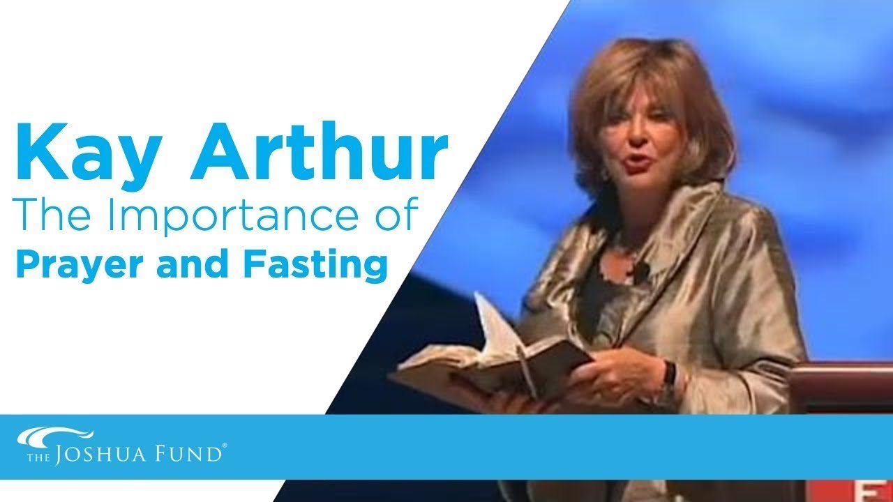 Kay Arthur: How to Pray and Fast in Accordance with God’s Will