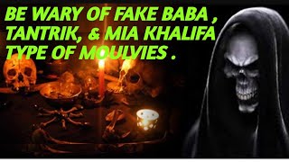 Be Wary Of Fraud Tantriks, Baba's, Maulvi \u0026 Mia Khalifa Types Of Scammers.