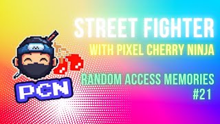 #21 - Street Fighter with Pixel Cherry Ninja - Random Access Memories