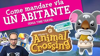 Come MANDARE VIA un ABITANTE che non ci piace! NO TIME TRAVEL | Animal Crossing new Horizons!