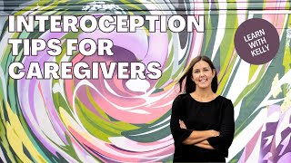 Interoception Tips for Caregivers - Interoception Questions with Kelly: Episode 3