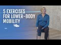 5 Exercises for Lower-Body Mobility | SilverSneakers