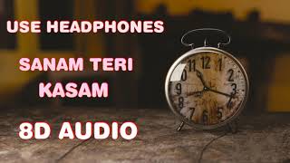 Sanam Teri Kasam | 8D Audio Song | Ankit Tiwari (HQ)🎵