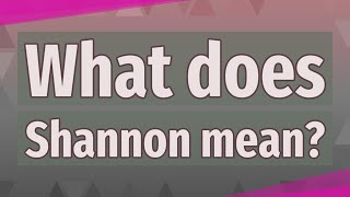 What does Shannon mean?