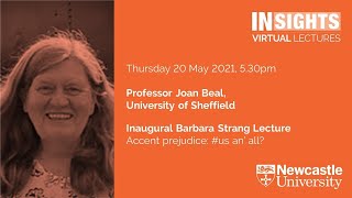 Inaugural Barbara Strang Lecture: Accent prejudice: #us an’ all? by Professor Joan Beal