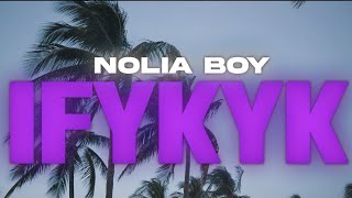 NoliaBoy - IFYKYK (Shot by @QesowrldTv)