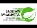 Spring Tips: go fast with Spring Boot 3.1