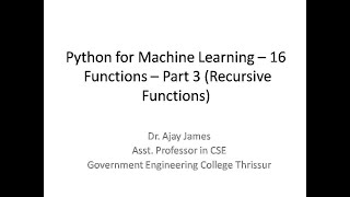 Python for Machine Learning – 16 - Functions – Part 3 (Recursive Functions)