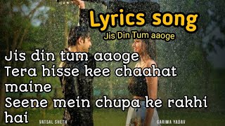 Jis Din Tum Aaoge (lyrics) video song | Sohan Naik | Kunal Vermaa | Times Music  India | Album song