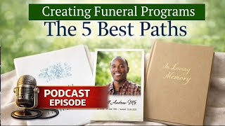 Creating Funeral Programs The 5 Best Paths - Podcast Episode 1