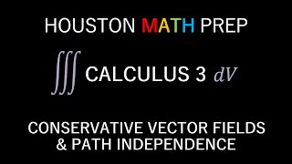 Conservative Fields & Path Independence (Vector Fields)