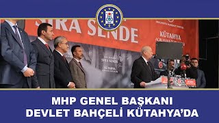 MHP GENEL BAŞKANIDEVLET BAHÇELİ KÜTAHYA’DA