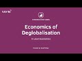 Economics of Deglobalisation I A Level and IB Economics