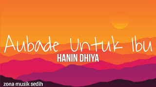 Hanin Dhiya - Aubade Untuk Ibu (lirik)