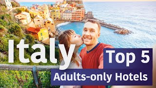 Top 5 Adults-Only Hotels in Italy for a Romantic Getaway