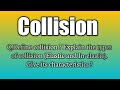 Q Define collision? Explain the types of collision (Elastic and Inelastic).Give its characteristics?