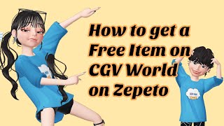 How to get a Free Item on CGV World on Zepeto