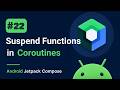 Suspend Functions in Kotlin - Mastering Android Jetpack Compose #22