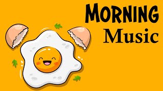 Good Morning Music - Wake Up Happy & Boost Positivity Energy - Happy Morning Music