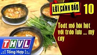 THVL | Lời cảnh báo - Kỳ 10: Toát mồ hôi hột với trào lưu mỳ cay