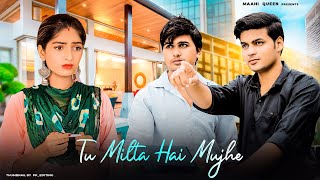 Tu Milta Hai Mujhe | Raj Barman | Sad Love Story | New Hindi Song | Maahi Queen | Sad Song 2022