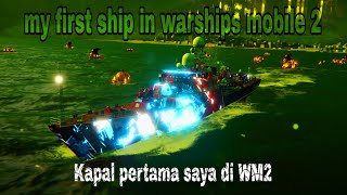 My First Ship In Warships Mobile 2 - Kapal pertama saya di WM2