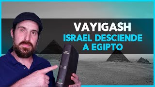 Israel desciende a Egipto | vaYigash | Parasha 11