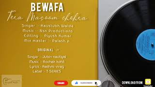 Full Audio || Bewafa tera Masoom Chehra || Kaustubh Walde || Jubin nautiyal
