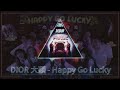 DIOR 大穎 - Happy Go Lucky  X3N_MUSIC_ReMix