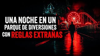 Una noche en un PARQUE de ATRACCIONES con REGLAS EXTRAÑAS / Creepypasta