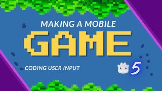 Making a Mobile Game in Godot Part 5 - Coding User Input