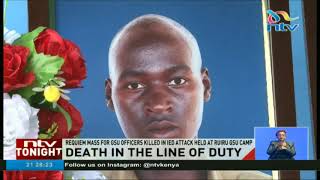 Requiem mass for GSU officers killed in IED attack held at Ruiru GSU camp