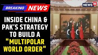 China & Pakistan Issue Massive Joint Statement on Kashmir, AI, and a New World Order | News18