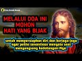 Melalui doa ini mohon hati yang bijak utk mempersiapkan diri menyongsong kedatanganNya | Doa Katolik