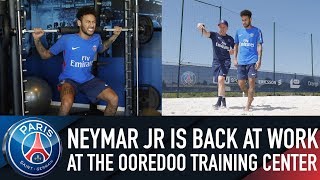 NEYMAR JR IS BACK AT WORK AT THE OOREDOO TRAINING CENTER
