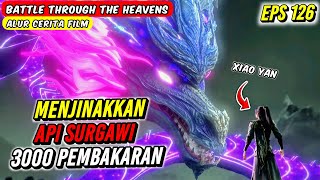 XIAO YAN MENJINAKKAN API SURGAWI 3000 PEMBAKARAN - BTTH Season 5 Episode 126